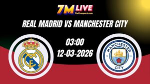 Nhận định Real Madrid vs Manchester City 03h00 Ngày 12/03/2026 7 Nhận định Real Madrid vs Manchester City